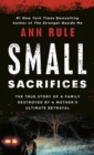Image for Small Sacrifices: a True Story of Passion and Murder