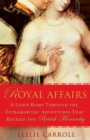 Image for Royal affairs  : a lusty romp through the extramarital adventures that rocked the British monarchy