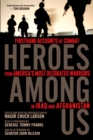 Image for Heroes Among Us : Firsthand Accounts of Combat From America&#39;s Most Decorated Warriors in Iraq and Afghanistan