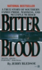 Image for Bitter Blood : A True Story of Southern Family Pride, Madness, and Multiple Murder
