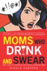 Image for Moms Who Drink and Swear