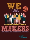 Image for We Are Makers : Real Women and Girls Shaping Our World