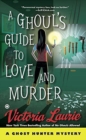 Image for A ghoul&#39;s guide to love and murder