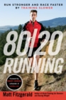 Image for 80/20 running  : run stronger and race faster by training slower