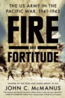 Image for Fire and fortitude  : the US Army in the Pacific War, 1941-1943