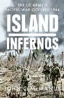 Image for Island Infernos : The US Army&#39;s Pacific War Odyssey, 1944