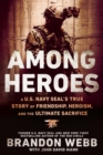 Image for Among heroes  : a U.S. Navy SEAL&#39;s true story of friendship, heroism, and the ultimate sacrifice
