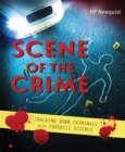 Image for Scene of the crime  : tracking down criminals with forensic science