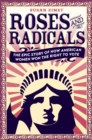 Image for Roses and radicals  : the epic story of how American women won the right to vote