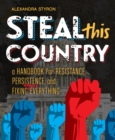 Image for Steal this country: a resistance handbook for the new generation