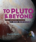Image for To Pluto and beyond: the amazing voyage of New Horizons