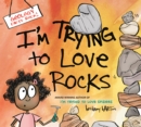 Image for I&#39;m Trying to Love Rocks