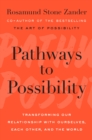 Image for Pathways to Possibility: Transforming Our Relationship with Ourselves, Each Other, and the World