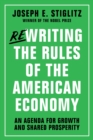 Image for Rewriting the Rules of the American Economy: An Agenda for Growth and Shared Prosperity