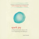 Image for Spark Joy: An Illustrated Master Class on the Art of Organizing and Tidying Up