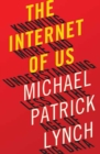 Image for Internet of Us: Knowing More and Understanding Less in the Age of Big Data