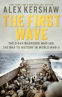 Image for The first wave: the D-Day warriors who led the way to victory in World War II