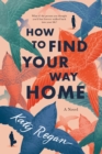 Image for How to Find Your Way Home