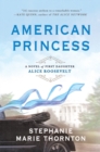 Image for American princess  : a novel of First Daughter Alice Roosevelt