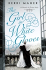 Image for The girl in white gloves  : a novel of Grace Kelly