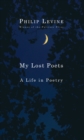 Image for My Lost Poets: A Life in Poetry