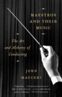 Image for Maestros and Their Music: The Art and Alchemy of Conducting