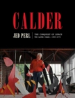 Image for Calder: The Conquest of Space : The Later Years: 1940-1976