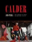 Image for Calder: the conquest of space : the later years : 1940-1976