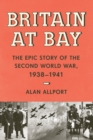 Image for Britain at Bay : The Epic Story of the Second World War, 1938-1941