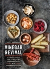 Image for Vinegar Revival: Artisanal Recipes for Brightening Dishes and Drinks With Homemade Vinegars