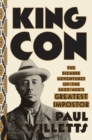 Image for King Con: The Bizarre Adventures of the Jazz Age&#39;s Greatest Impostor