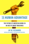 Image for Human Advantage: The Future of American Work in an Age of Smart Machines