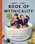 Image for Rhett and Link&#39;s book of mythicality: a field guide to curiosity, creativity, and tomfoolery