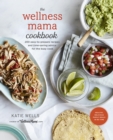 Image for Wellness Mama Cookbook: 200 Easy-to-Prepare Recipes and Time-Saving Advice for the Busy Cook