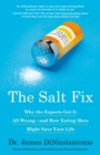 Image for Salt Fix: Why the Experts Got It All Wrong--and How Eating More Might Save Your Life