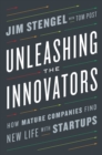 Image for Unleashing the innovators  : how mature companies find new life with startups