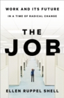 Image for The job: work and its future in a time of radical change