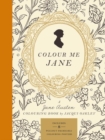 Image for Colour Me Jane : A Jane Austen Adult Colouring Book