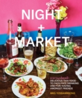 Image for Night + Market : Delicious Thai Food to Facilitate Drinking and Fun-Having Amongst Friends A Cookbook