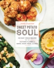 Image for Sweet Potato Soul : 100 Easy Vegan Recipes for the Southern Flavors of Smoke, Sugar, Spice, and Soul