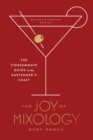 Image for Joy of Mixology : The Consummate Guide to the Bartender&#39;s Craft