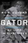 Image for Gator: My Life in Pinstripes