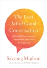 Image for Lost Art of Good Conversation: A Mindful Way to Connect with Others and Enrich Everyday Life