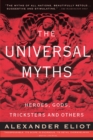 Image for The Universal Myths : Heroes, Gods, Tricksters, and Others