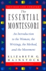 Image for The Essential Montessori : An Introduction to the Woman, the Writings, the Method, and the Movement