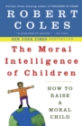 Image for The Moral Intelligence Children : How to Raise a Moral Child
