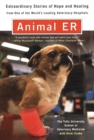 Image for Animal E.R. : The Tufts University School of Veterinary Medicine Extraordinary Stories of Hope and Healing from One of the World&#39;s Leading Veterinary Hospitals