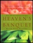 Image for Heaven&#39;s banquet  : vegetarian cooking for lifelong health the Ayurveda way