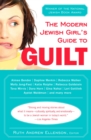 Image for The Modern Jewish Girl&#39;s Guide to Guilt