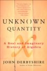 Image for Unknown quantity  : a real and imaginary history of algebra